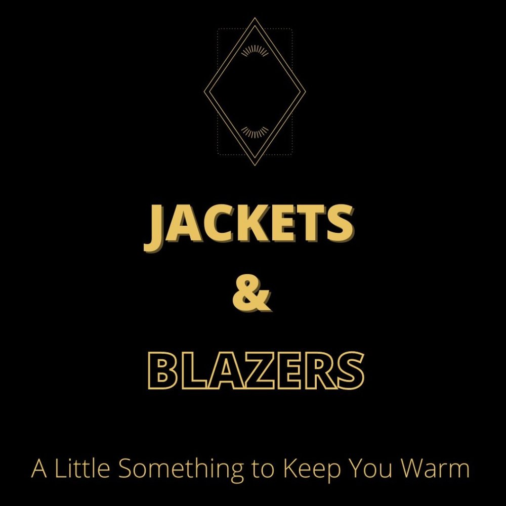 Jackets and Blazers!